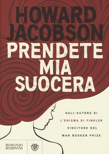 Prendete mia suocera - Howard Jacobson - Libro Bompiani 2014, Narrativa straniera | Libraccio.it