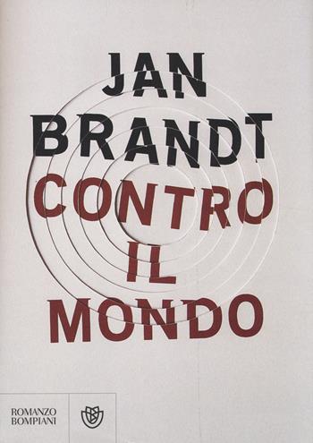 Contro il mondo - Jan Brandt - Libro Bompiani 2014, Narrativa straniera | Libraccio.it