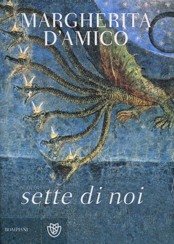 Sette di noi - Margherita D'Amico - Libro Bompiani 2014, Narratori italiani | Libraccio.it