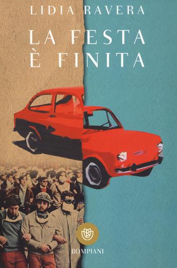 La festa è finita - Lidia Ravera - Libro Bompiani 2014, I grandi tascabili | Libraccio.it