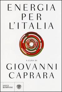 Energia per l'Italia  - Libro Bompiani 2014, Saggi Bompiani | Libraccio.it