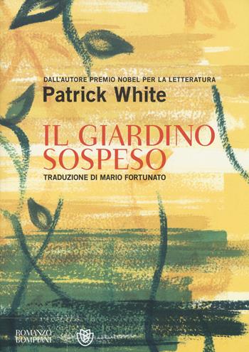 Il giardino sospeso - Patrick White - Libro Bompiani 2014, Narrativa straniera | Libraccio.it