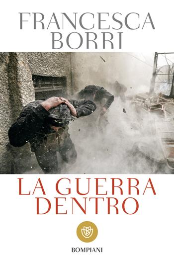 La guerra dentro - Francesca Borri - Libro Bompiani 2014, Tascabili | Libraccio.it