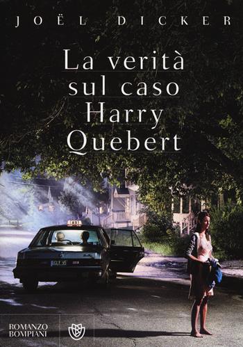 La verità sul caso Harry Quebert - Joël Dicker - Libro Bompiani 2014, Narrativa straniera | Libraccio.it