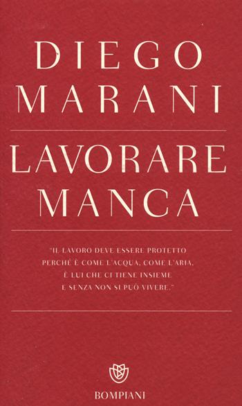 Lavorare manca - Diego Marani - Libro Bompiani 2014 | Libraccio.it