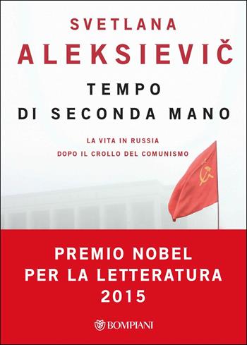 Tempo di seconda mano. La vita in Russia dopo il crollo del comunismo - Svetlana Aleksievic - Libro Bompiani 2014, Overlook | Libraccio.it
