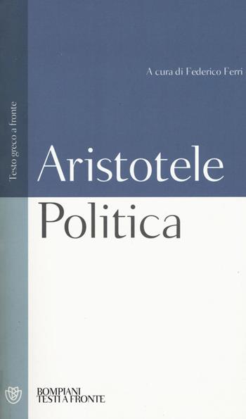 Politica. Testo greco a fronte - Aristotele - Libro Bompiani 2016, Testi a fronte | Libraccio.it