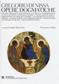 Opere dogmatiche. Testo greco a fronte - Gregorio di Nissa (san) - Libro Bompiani 2014, Il pensiero occidentale | Libraccio.it