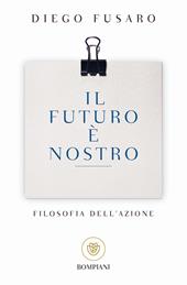 Il futuro è nostro. Filosofia dell'azione