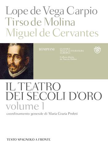 Il teatro dei secoli d'oro. Testo spagnolo a fronte. Vol. 1 - Lope de Vega, Tirso de Molina, Miguel de Cervantes - Libro Bompiani 2014, Classici della letteratura europea | Libraccio.it