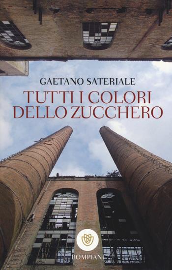 Tutti i colori dello zucchero - Gaetano Sateriale - Libro Bompiani 2014, I grandi tascabili | Libraccio.it