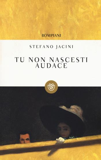 Tu non nascesti audace - Stefano Jacini - Libro Bompiani 2014, Tascabili | Libraccio.it