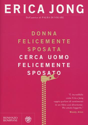 Donna felicemente sposata cerca uomo felicemente sposato - Erica Jong - Libro Bompiani 2015, Romanzi Bompiani | Libraccio.it