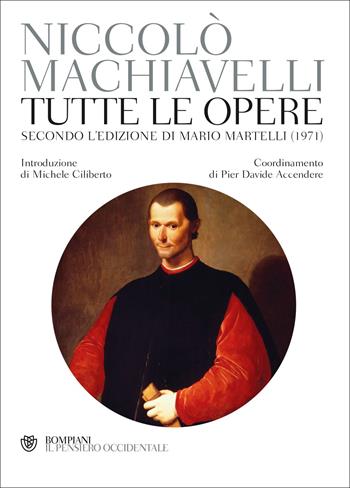 Tutte le opere. Secondo l'edizione di Mario Martelli (1971) - Niccolò Machiavelli - Libro Bompiani 2018, Il pensiero occidentale | Libraccio.it
