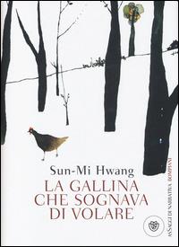 La gallina che sognava di volare - Sun-Mi Hwang - Libro Bompiani 2014, AsSaggi di narrativa | Libraccio.it