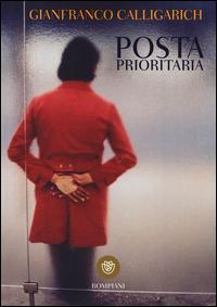 Posta prioritaria - Gianfranco Calligarich - Libro Bompiani 2014, I grandi tascabili | Libraccio.it