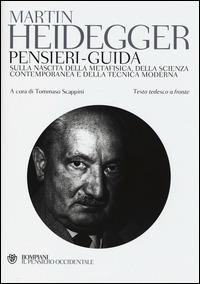 Pensieri-guida sulla nascita della metafisica, della scienza contemporanea e della tecnica moderna. Testo tedesco a fronte - Martin Heidegger - Libro Bompiani 2014, Il pensiero occidentale | Libraccio.it