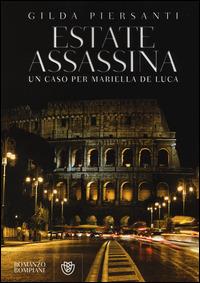 Estate assassina. Un caso per Mariella De Luca - Gilda Piersanti - Libro Bompiani 2014, Narrativa straniera | Libraccio.it