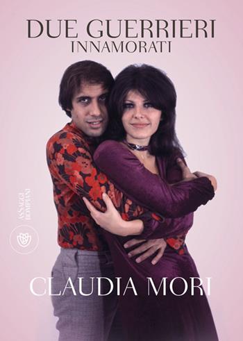 Due guerrieri innamorati - Claudia Mori - Libro Bompiani 2014, AsSaggi | Libraccio.it