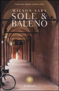 Sole & baleno - Wilson Saba - Libro Bompiani 2014, Tascabili | Libraccio.it