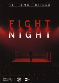 Fight night - Stefano Trucco - Libro Bompiani 2014, Narratori italiani | Libraccio.it