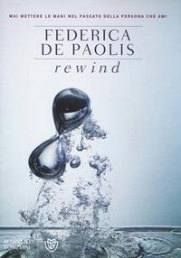 Rewind - Federica De Paolis - Libro Bompiani 2014, Narratori italiani | Libraccio.it