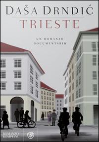 Trieste - Dasa Drndic - Libro Bompiani 2015, Letteraria straniera | Libraccio.it