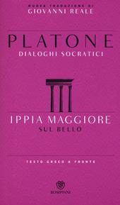 Ippia Maggiore. Sul bello. Dialoghi socratici. Testo greco a fronte