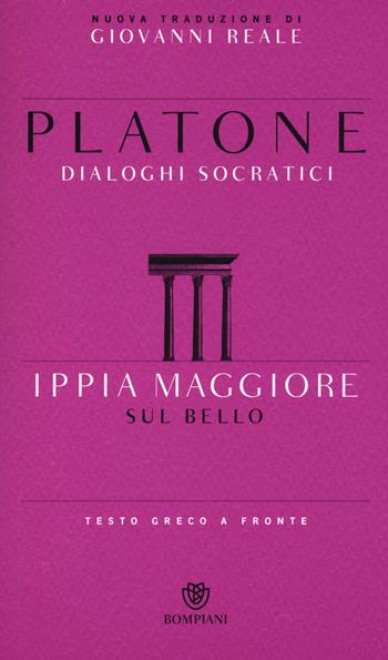 Ippia Maggiore. Sul bello. Dialoghi socratici. Testo greco a fronte - Platone - Libro Bompiani 2015, Testi a fronte | Libraccio.it