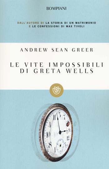 Le vite impossibili di Greta Wells - Andrew Sean Greer - Libro Bompiani 2015, I grandi tascabili | Libraccio.it