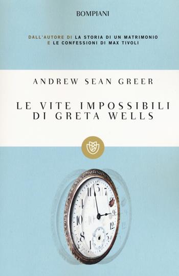 Le vite impossibili di Greta Wells - Andrew Sean Greer - Libro Bompiani 2015, Tascabili narrativa | Libraccio.it