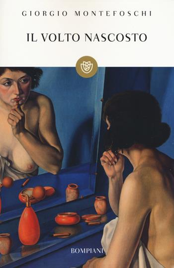 Il volto nascosto - Giorgio Montefoschi - Libro Bompiani 2015, I grandi tascabili | Libraccio.it