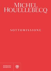 Sottomissione - Michel Houellebecq - Libro Bompiani 2015, Narrativa straniera | Libraccio.it
