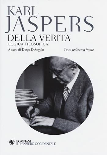 Della verità. Logica filosofica. Testo tedesco a fronte - Karl Jaspers - Libro Bompiani 2015, Il pensiero occidentale | Libraccio.it