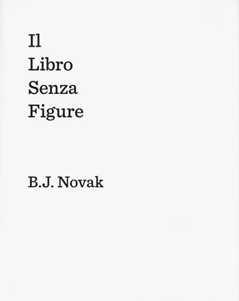 Il libro senza figure - B. J. Novak - Libro Bompiani 2015 | Libraccio.it