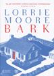Bark - Lorrie Moore - Libro Bompiani 2015, Romanzi Bompiani | Libraccio.it