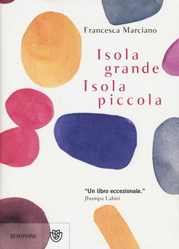 Isola grande, isola piccola - Francesca Marciano - Libro Bompiani 2015, Narratori stranieri | Libraccio.it