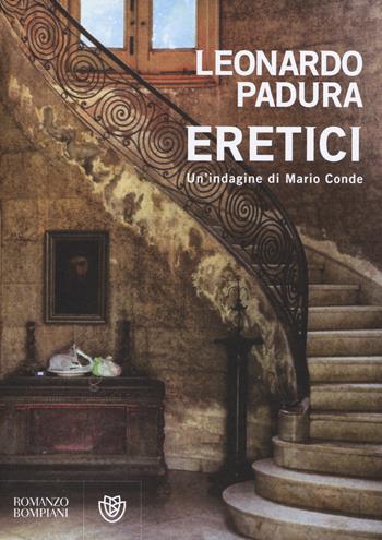 Eretici. Un'indagine di Mario Conde - Leonardo Padura - Libro Bompiani 2015, Narrativa straniera | Libraccio.it
