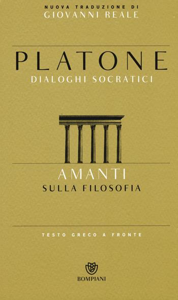 Amanti. Sulla filosofia. Dialoghi socratici. Testo greco a fronte - Platone - Libro Bompiani 2015, Testi a fronte | Libraccio.it