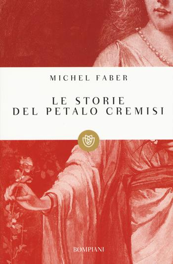 Le storie del petalo cremisi - Michel Faber - Libro Bompiani 2015, I grandi tascabili | Libraccio.it