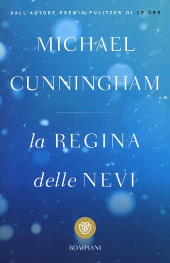 La regina delle nevi - Michael Cunningham - Libro Bompiani 2015, I grandi tascabili | Libraccio.it