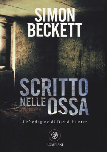 Scritto nelle ossa - Simon Beckett - Libro Bompiani 2015, Tascabili | Libraccio.it