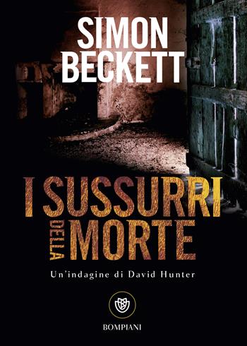 I sussurri della morte - Simon Beckett - Libro Bompiani 2015, Tascabili narrativa | Libraccio.it