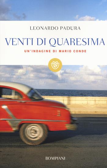 Venti di Quaresima. Un'indagine di Mario Conde - Leonardo Padura - Libro Bompiani 2015, I grandi tascabili | Libraccio.it