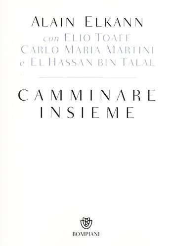 Camminare insieme - Alain Elkann, Elio Toaff, Hassan Bin Talal - Libro Bompiani 2015, Tascabili varia | Libraccio.it