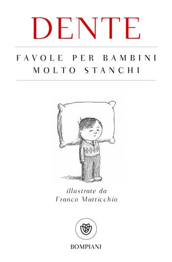 Favole per bambini molto stanchi - Dente - Libro Bompiani 2015, I grandi tascabili | Libraccio.it