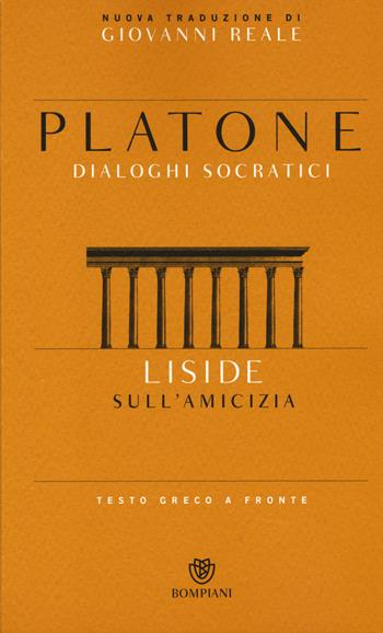 Liside. Sull'amicizia. Dialoghi socratici. Testo greco a fronte - Platone - Libro Bompiani 2015, Testi a fronte | Libraccio.it