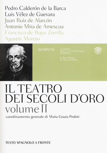 Il teatro dei secoli d'oro. Testo spagnolo a fronte. Vol. 2  - Libro Bompiani 2015, Classici della letteratura europea | Libraccio.it