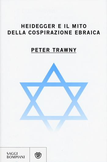 Heidegger e il mito della cospirazione ebraica - Peter Trawny - Libro Bompiani 2015, I grandi tascabili | Libraccio.it