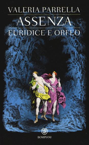 Assenza. Euridice e Orfeo - Valeria Parrella - Libro Bompiani 2015, AsSaggi | Libraccio.it